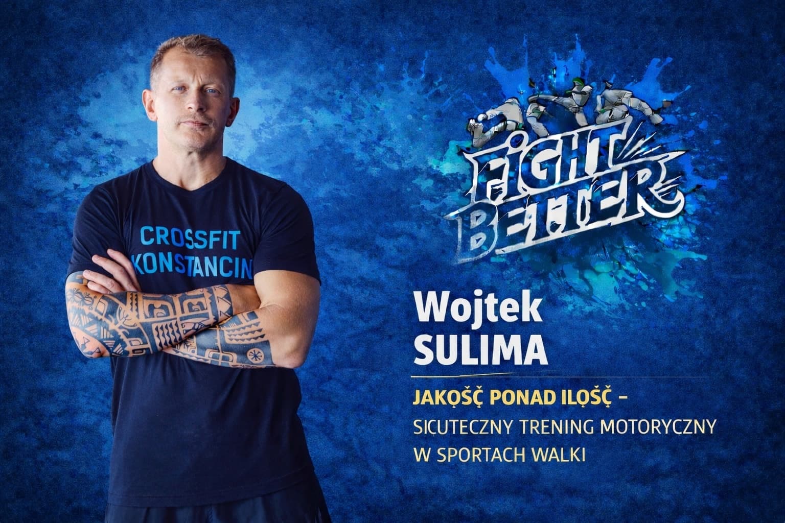 FIGHT BETTER 2026 | Wojciech Sulima | Jakość ponad ilość – skuteczny trening motoryczny w sportach walki